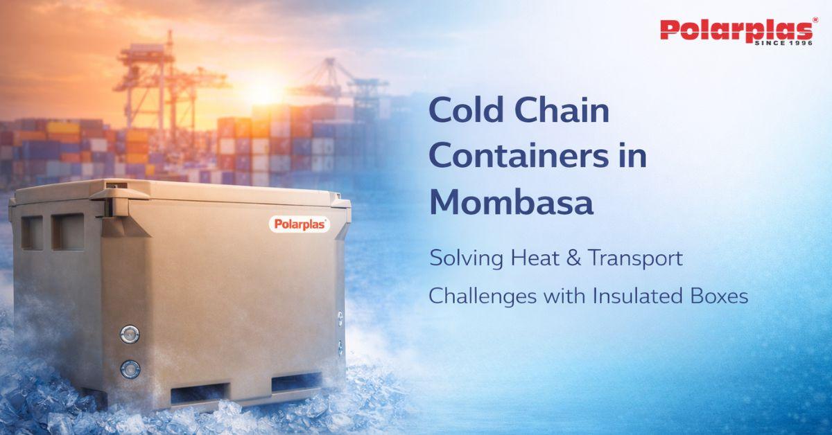 Cold Chain Containers in Mombasa