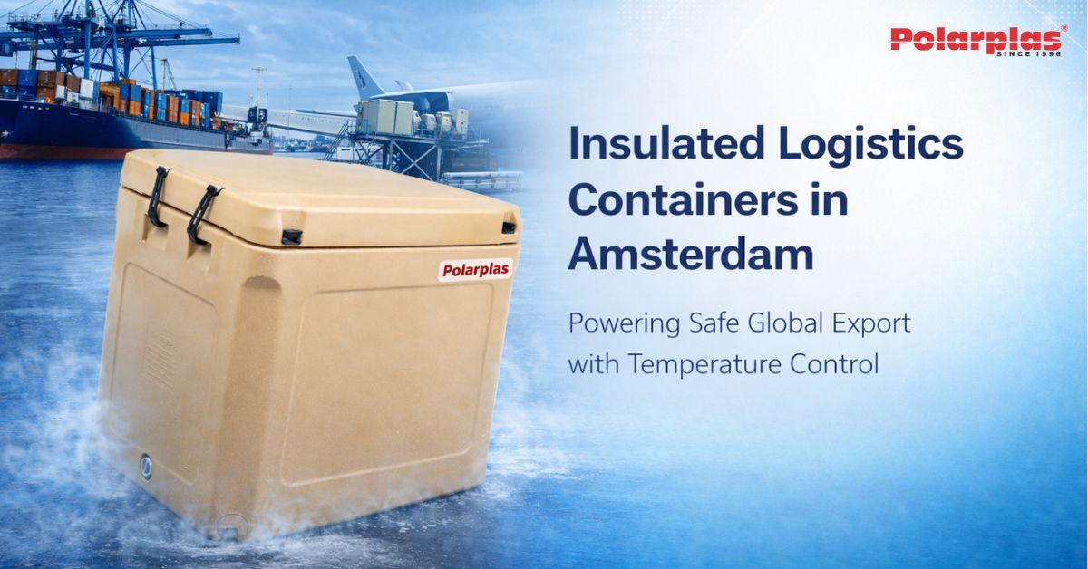 insulated logistics containers in Amsterdam