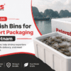 Insulated Fish Bins for Shrimp Export Packaging in Vietnam